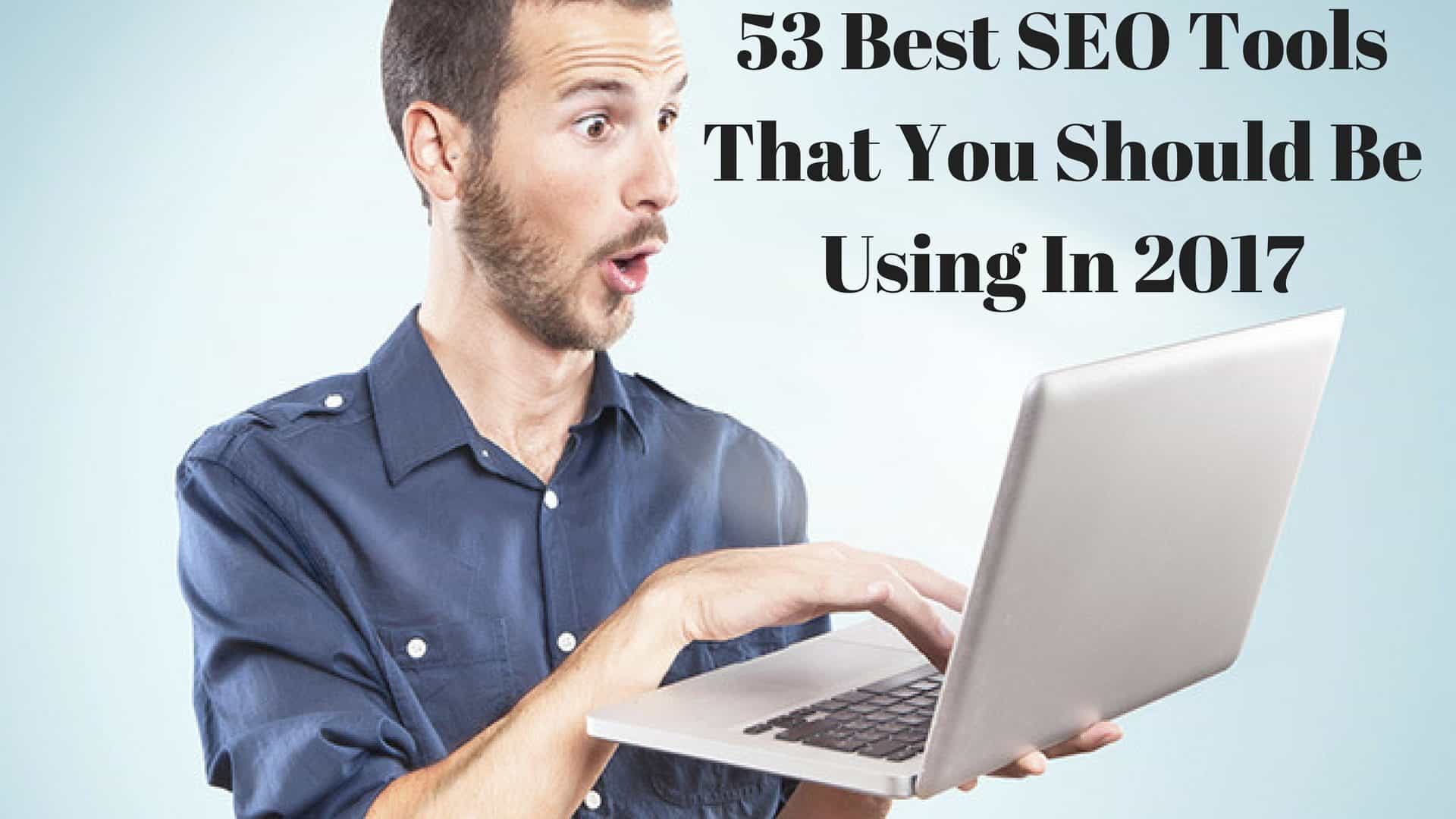 70+ Best SEO Tools You Should Be Using In 2017