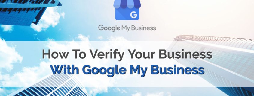 Header image of the blog title "How to Verify your Business with Google My Business" with a background of skyscrapers